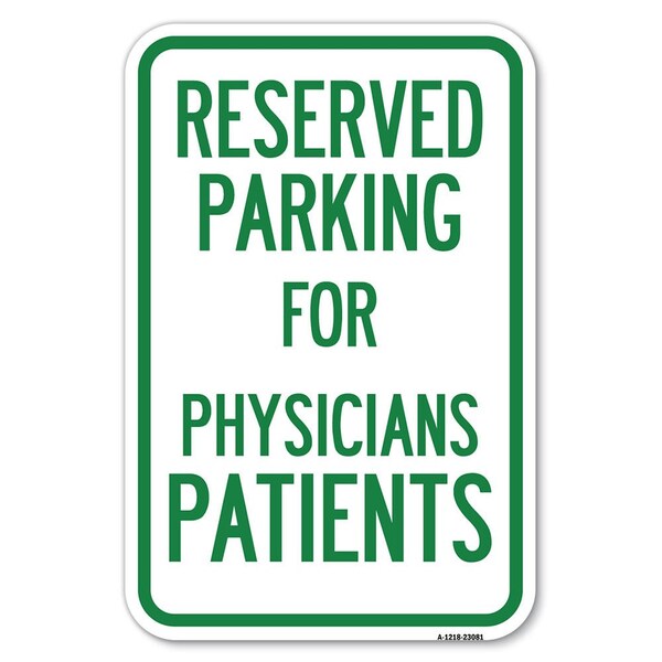 Reserved Parking for Physicians Patients Heavy-Gauge Aluminum Sign, 12" x 18", A-1218-23081
